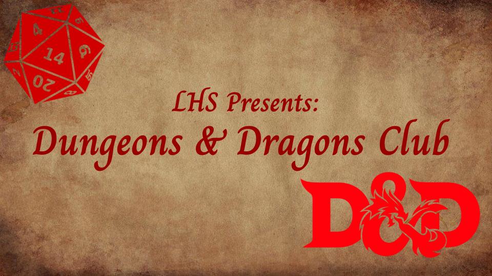 LHS New Dungeons and Dragons club. 
